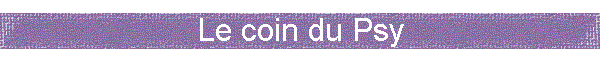 Le coin du Psy